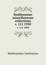 Smithsonian miscellaneous collections. v. 111 1950