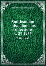 Smithsonian miscellaneous collections. v. 89 1935