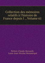 Collection des mmoires relatifs  l`histoire de France depuis l ., Volume 61