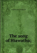 The song of Hiawatha;