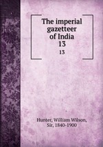 The imperial gazetteer of India. 13