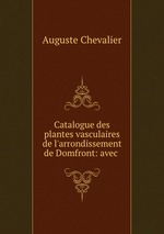 Catalogue des plantes vasculaires de l`arrondissement de Domfront: avec