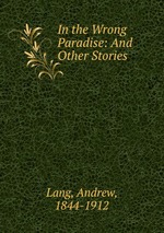 In the Wrong Paradise: And Other Stories