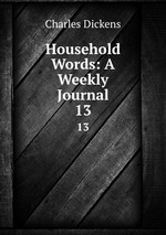 Household Words: A Weekly Journal. 13
