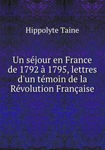 Un sjour en France de 1792 1795, lettres d`un tmoin de la Rvolution Franaise