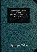 Les origines de la France contemporaine: La Rvolution. 04