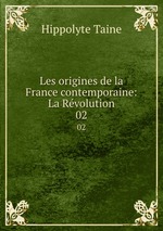 Les origines de la France contemporaine: La Rvolution. 02