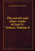 The novels and other works of Lyof N. Tolsto, Volume 8