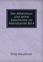 Der Atheismus und seine Geschichte im Abendlande Bd.4