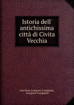 Istoria dell` antichissima citt di Civita Vecchia