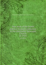 Year book of the North Indiana Annual Conference of the Methodist Episcopal Church. yr.1914