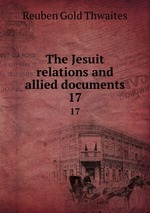 The Jesuit relations and allied documents. 17