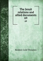 The Jesuit relations and allied documents. 69