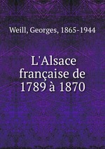 L`Alsace franaise de 1789  1870