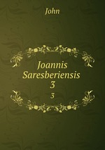 Joannis Saresberiensis .. 3