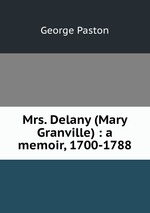 Mrs. Delany (Mary Granville) : a memoir, 1700-1788