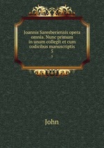 Joannis Saresberiensis opera omnia. Nunc primum in unum collegit et cum codicibus manuscriptis. 5
