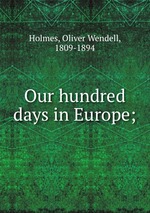 Our hundred days in Europe;