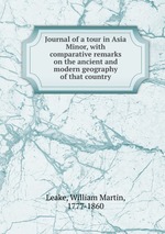 Journal of a tour in Asia Minor, with comparative remarks on the ancient and modern geography of that country