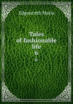 Tales of fashionable life. 6
