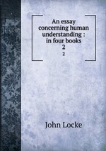 An essay concerning human understanding : in four books. 2