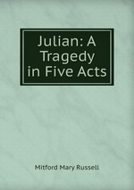 Julian: A Tragedy in Five Acts