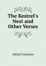 The Kestrel`s Nest and Other Verses