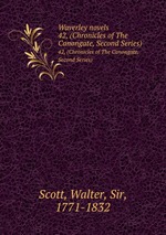 Waverley novels. 42, (Chronicles of The Canongate, Second Series)