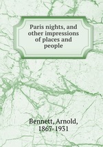 Paris nights, and other impressions of places and people