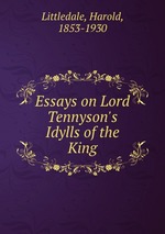 Essays on Lord Tennyson`s Idylls of the King