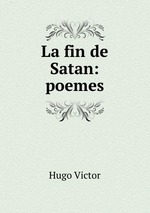 La fin de Satan: poemes