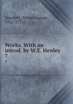 Works. With an introd. by W.E. Henley. 7