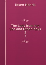The Lady from the Sea and Other Plays. 2