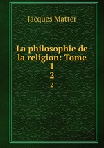 La philosophie de la religion: Tome 1. 2