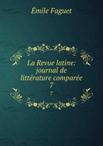 La Revue latine: journal de littrature compare. 7