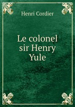 Le colonel sir Henry Yule