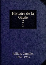 Histoire de la Gaule. 2