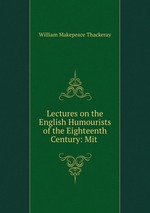 Lectures on the English Humourists of the Eighteenth Century: Mit