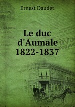 Le duc d`Aumale 1822-1837