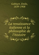 La renaissance italienne et la philosophie de l`histoire