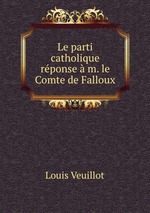 Le parti catholique rponse  m. le Comte de Falloux