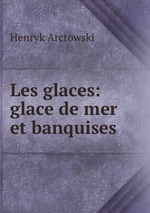 Les glaces: glace de mer et banquises