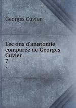 Lecons d`anatomie comparee de Georges Cuvier. 7