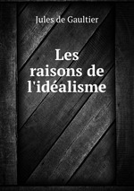 Les raisons de l`idalisme