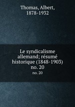 Le syndicalisme allemand; resume historique (1848-1903). no. 20