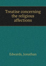 Treatise concerning the religious affections