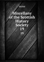 Miscellany of the Scottish History Society. 19