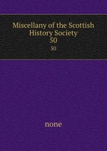 Miscellany of the Scottish History Society. 50