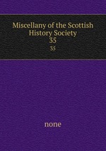 Miscellany of the Scottish History Society. 35