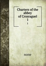 Charters of the abbey of Crosraguel. 1